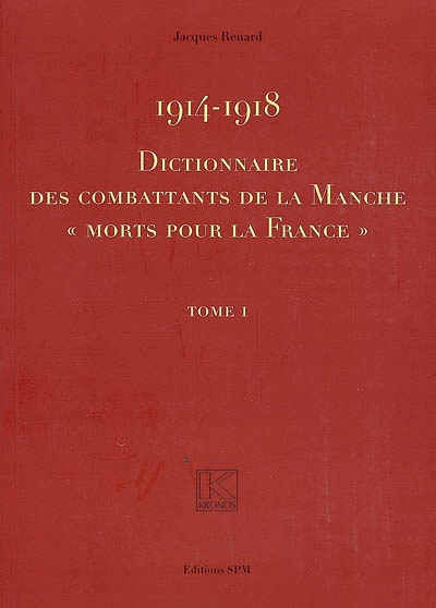 1914-1918 : dictionnaire des combattants de la Manche morts pour la France