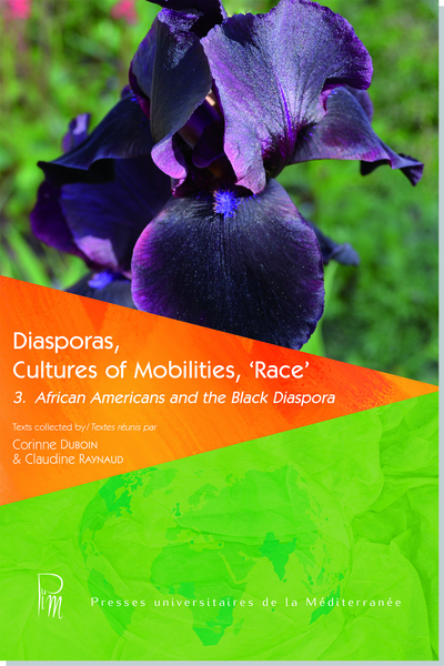 Diasporas, cultures of mobilities, race. Vol. 3. African Americans and the black Diaspora. Les Afro-Américains et la Diaspora noire