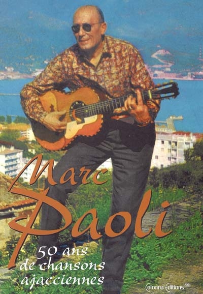 Marc Paoli : 50 ans de chansons ajacciennes