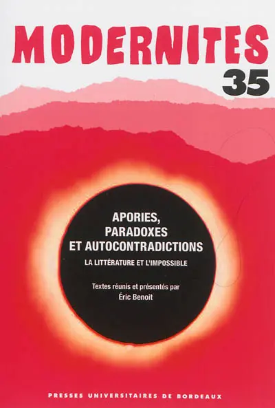 Modernités, n° 35. Apories, paradoxes et autocontradictions : la littérature et l'impossible