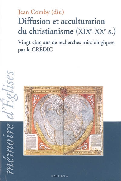 Diffusion et acculturation du christianisme (XIXe-XXe siècle) : vingt-cinq ans de recherches missiologiques par le CREDIC