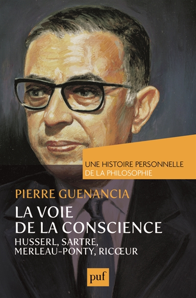 La voie de la conscience : Husserl, Sartre, Merleau-Ponty, Ricoeur