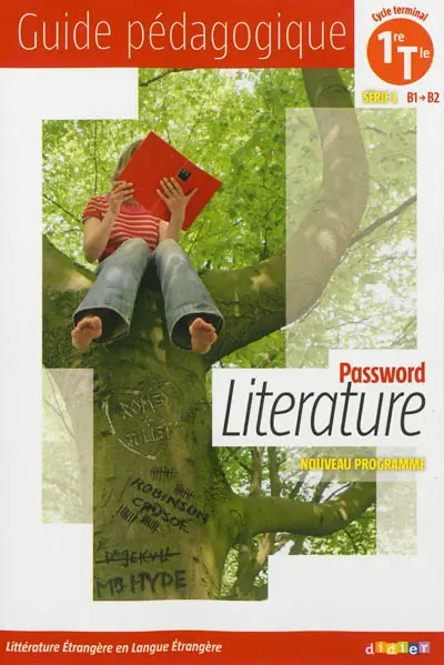 Password literature cycle terminal, 1re-terminale : série L, B1-B2 : guide pédagogique