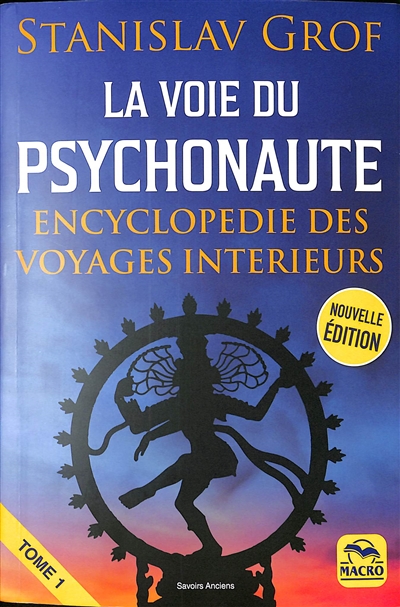 La voie du psychonaute : encyclopédie des voyages intérieurs. Vol. 1