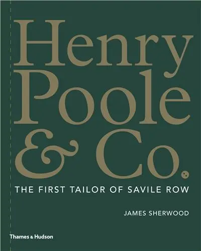 Henry Poole & Co. The First Tailor of Savile Row