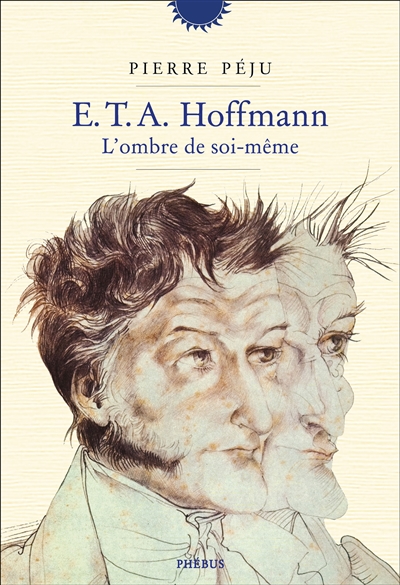 E.T.A. Hoffmann : l'ombre de soi-même : une biographie