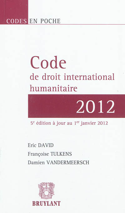 Code de droit international humanitaire : textes réunis au 1er janvier 2012