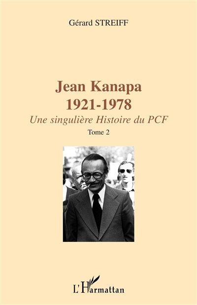 Jean Kanapa, 1921-1978 : une singulière histoire du PCF