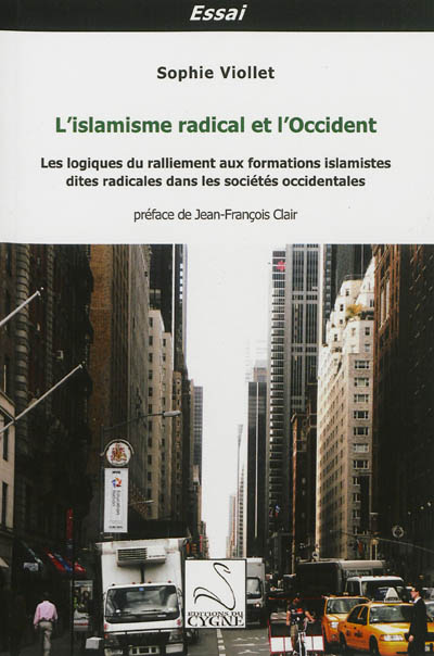 L'islamisme radical et l'Occident : les logiques du ralliement aux formations islamistes dites radicales dans les sociétés occidentales