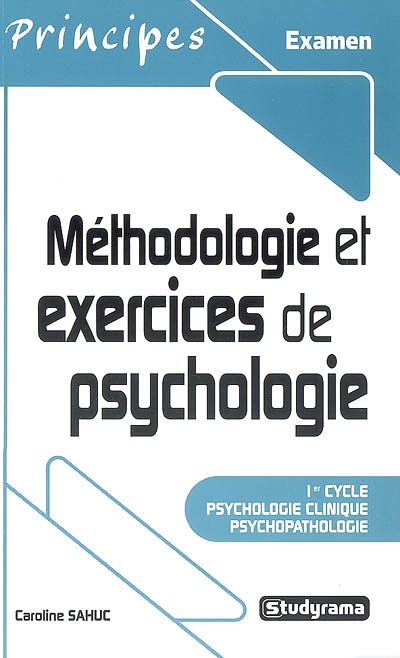 Méthodologie et exercices de psychologie : 1er cycle psychologie clinique, psychopathologie