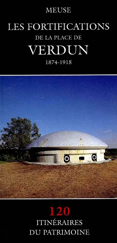 Les fortifications de la place de Verdun (1874-1918), Meuse