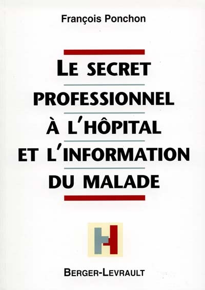 Le secret professionnel à l'hôpital et l'information du malade