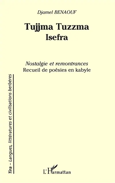 Tujjma tuzzma : isefra. Nostalgie et remontrances : recueil de poésie en kabyle