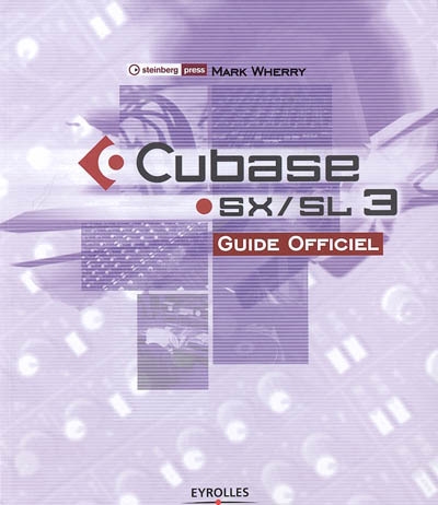 Cubase SX-SL 3 : guide officiel