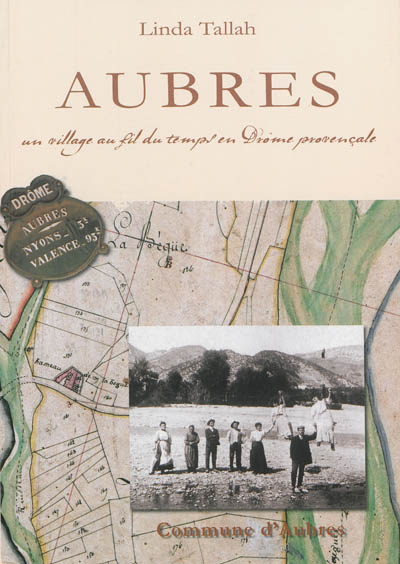 Aubres : un village au fil du temps en Drôme provençale : histoire, ressources et patrimoine