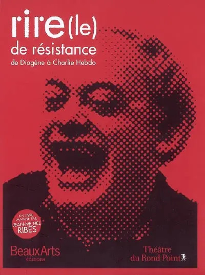 Le rire de résistance. Vol. 1. De Diogène à Charlie Hebdo