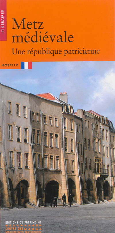 Metz médiévale : une république patricienne : Moselle