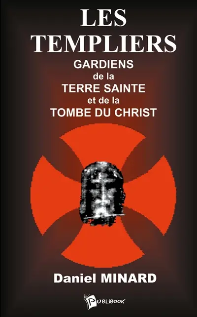Les Templiers : gardiens de la Terre Sainte et de la tombe du Christ