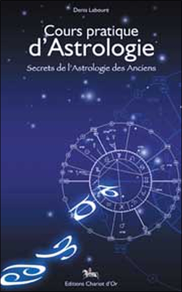 Cours pratique d'astrologie : secrets de l'astrologie des anciens
