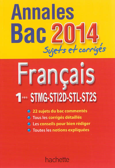 Français 1res STMG, STI2D, STL, ST2S : annales bac 2014 : sujets et corrigés