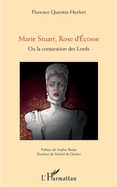 Marie Stuart, Rose d'Ecosse ou La conjuration des lords