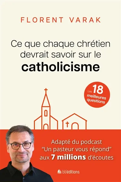 Ce que chaque chrétien devrait savoir sur le catholicisme : les 18 meilleures questions