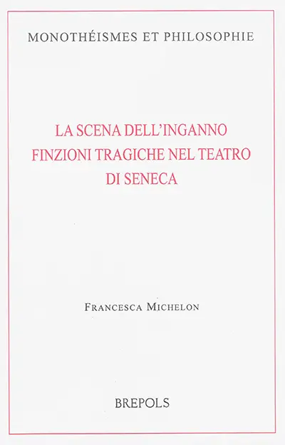 La scena dell'inganno : finzioni tragiche nel teatro di Seneca