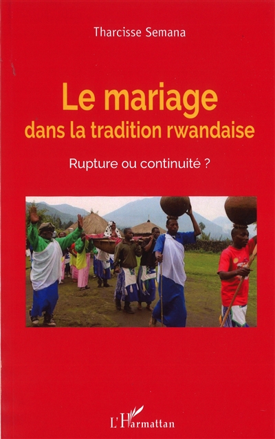 Le mariage dans la tradition rwandaise : rupture ou continuité ?