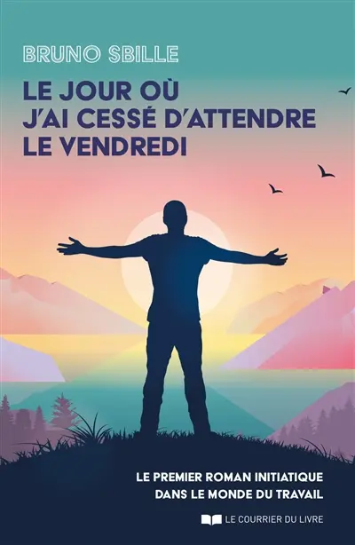 Le jour où j'ai cessé d'attendre le vendredi