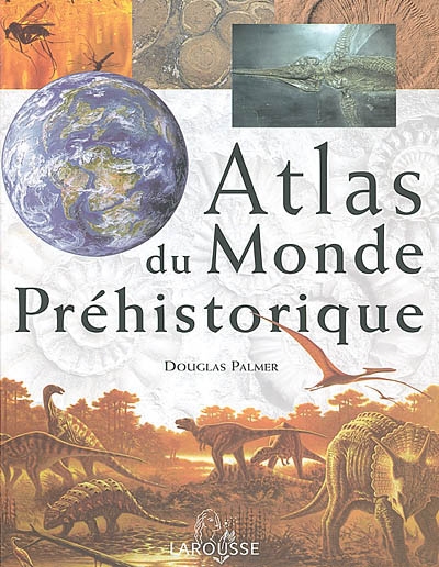 Atlas du monde préhistorique