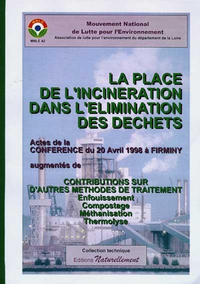 La place de l'incinération dans l'élimination des déchets : actes de la conférence du 20 avril 1998. Contributions sur d'autres méthodes de traitement : enfouissement, compostalge, méthanisation, thermolyse