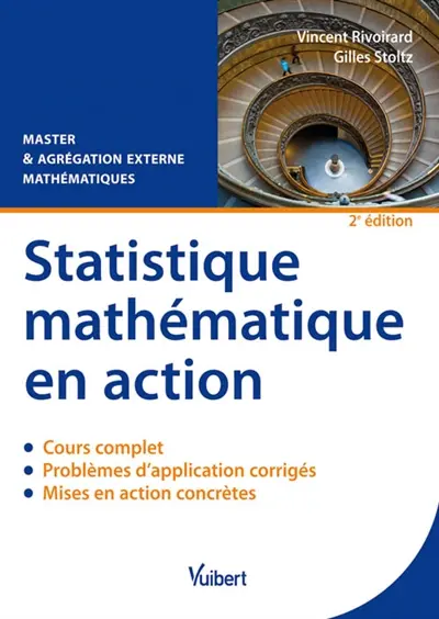 Statistique mathématique en action : cour, problèmes d'application corrigés et mises en action concrètes : master & agrégation externe mathématiques