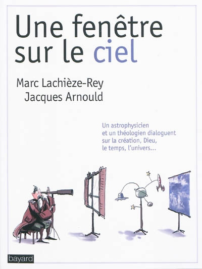 Une fenêtre sur le ciel : dialogues d'un astrophysicien et d'un théologien