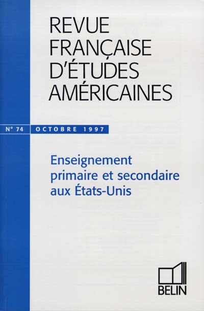 Revue française d'études américaines, n° 74. Enseignement primaire et secondaire aux Etats-Unis