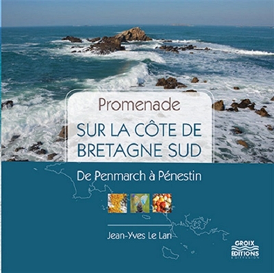 Promenade sur la côte de Bretagne Sud : de Penmarch à Pénestin
