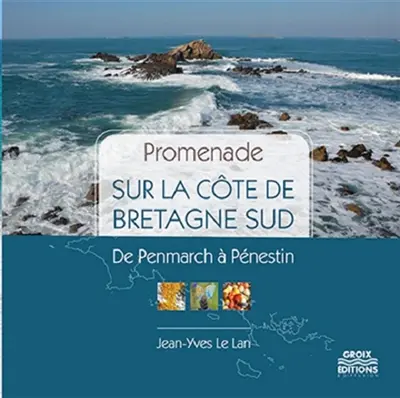 Promenade sur la côte de Bretagne Sud : de Penmarch à Pénestin