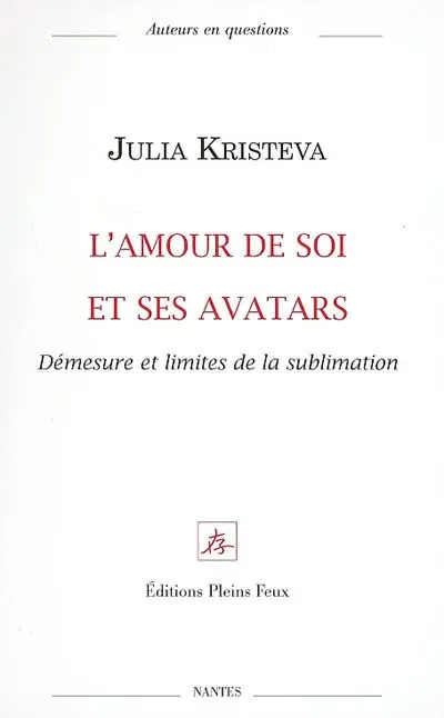 L'amour de soi et ses avatars : démesure et limites de la sublimation