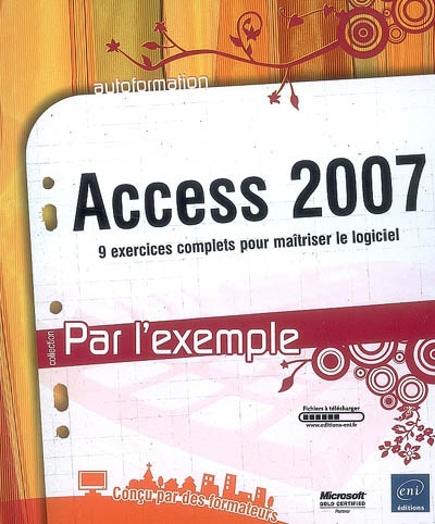 Access 2007 : 9 exercices complets pour maîtriser le logiciel