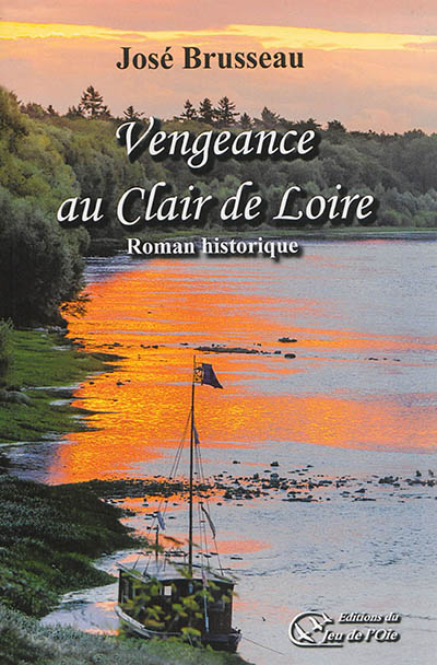 Vengeance au clair de Loire : roman historique