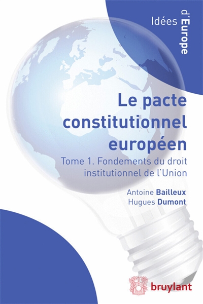 Le pacte constitutionnel européen. Vol. 1. Fondements du droit institutionnel de l'Union