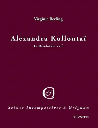 Alexandra Kollontaï : la Révolution à vif