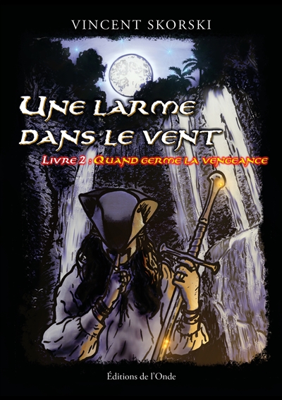 Une larme dans le vent, tome 2 : Quand germe la vengeance