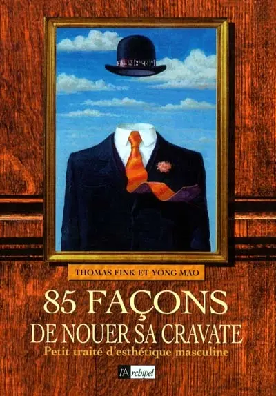 85 façons de nouer sa cravate : petit traité d'élégance masculine