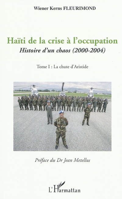 Haïti de la crise à l'occupation : histoire d'un chaos (2000-2004). Vol. 1. La chute d'Aristide