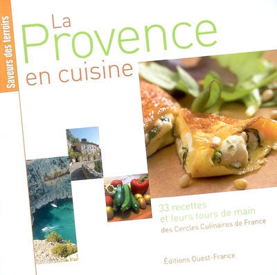 La Provence en cuisine : 33 recettes et leurs tours de main
