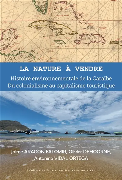 La nature à vendre : histoire environnementale de la Caraïbe, du colonialisme au capitalisme touristique