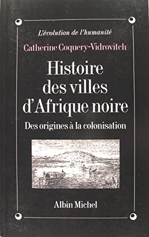 Histoire des villes d'Afrique noire : des origines à la colonisation