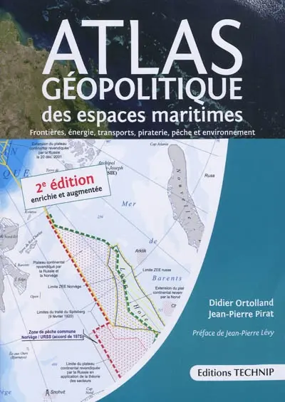 Atlas géopolitique des espaces maritimes : frontières, énergie, transports, piraterie, pêche et environnement : première cartographie exhaustive du plateau continental
