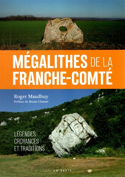Mégalithes de Franche-Comté : légendes, croyances & traditions