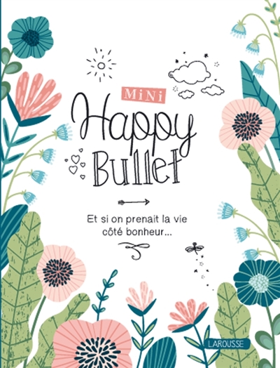 Mini happy bullet : et si on prenait la vie côté bonheur...